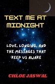 Text Me At Midnight: Love, Longing, and the Messages That Keep Us Awake (eBook, ePUB) Text Me At Midnight: Love, Longing, and the Messages That Keep Us Awake (eBook, ePUB)