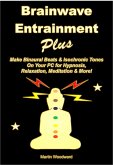 Brainwave Entrainment Plus: Make Binaural Beats & Isochronic Tones On Your Pc for Hypnosis, Relaxation, Meditation & More! (eBook, ePUB) Brainwave Entrainment Plus: Make Binaural Beats & Isochronic Tones On Your Pc for Hypnosis, Relaxation, Meditation & More! (eBook, ePUB)