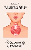 Was macht die Schilddrüse ? (eBook, ePUB)