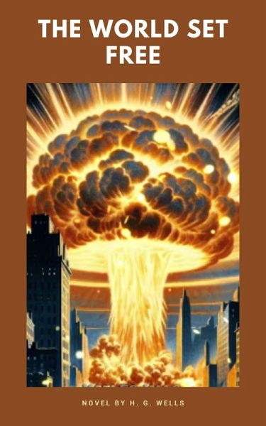 The World Set Free (eBook, ePUB)
