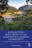 Researching Well-Being in an Indigenous Amazon Community (eBook, PDF) Researching Well-Being in an Indigenous Amazon Community (eBook, PDF)