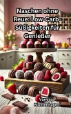 Naschen ohne Reue: Low-Carb-Süßigkeiten für Genießer (eBook, ePUB) Naschen ohne Reue: Low-Carb-Süßigkeiten für Genießer (eBook, ePUB)