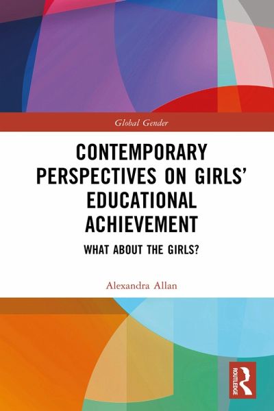 Contemporary Perspectives on Girls' Educational Achievement (eBook, ePUB) Contemporary Perspectives on Girls' Educational Achievement (eBook, ePUB)