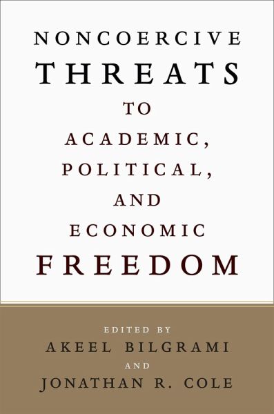 Noncoercive Threats to Academic, Political, and Economic Freedom (eBook, ePUB) Noncoercive Threats to Academic, Political, and Economic Freedom (eBook, ePUB)