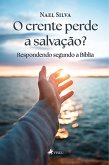 O Crente perde a Salvação? (eBook, ePUB)