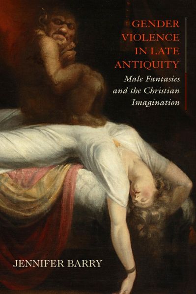 Gender Violence in Late Antiquity (eBook, ePUB) Gender Violence in Late Antiquity (eBook, ePUB)