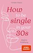How to be single in your 30s (eBook,... - Bild 1