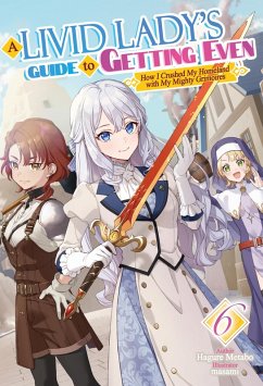 Cover A Livid Lady's Guide to Getting Even: How I Crushed My Homeland with My Mighty Grimoires Volume 6 (eBook, ePUB)