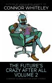 The Future's Crazy After All Volume 2: 5 Whacky Science Fiction Short Stories (eBook, ePUB)