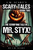 The Terrifying Tales of Mr. Styx! (eBook, ePUB) The Terrifying Tales of Mr. Styx! (eBook, ePUB)