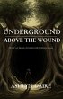 Underground, Above the Wound: A Novel... - Bild 1