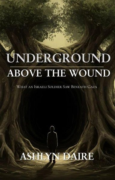 Underground, Above the Wound: A Novel of Gaza (eBook, ePUB) Underground, Above the Wound: A Novel of Gaza (eBook, ePUB)