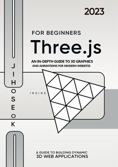 Cover Three.js For Beginners : An In-depth Guide to 3D Graphics and Animations for Modern Websites (eBook, ePUB)