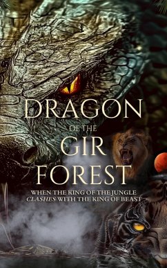 Dragon of the Gir Forest: When the King of the Jungle Clashes With the King of Beast (eBook, ePUB) - Evans, Harondo