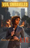 Veil Unraveled: When No One Can Lie (eBook, ePUB)