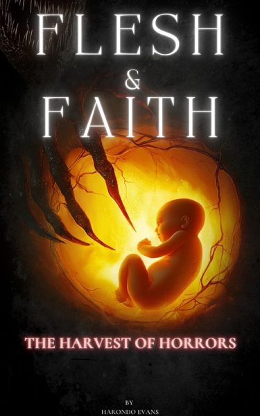 Flesh & Faith: The Harvest of Horrors (eBook, ePUB) Flesh & Faith: The Harvest of Horrors (eBook, ePUB)