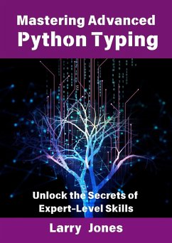 Cover Mastering Advanced Python Typing: Unlock the Secrets of Expert-Level Skills (eBook, ePUB)