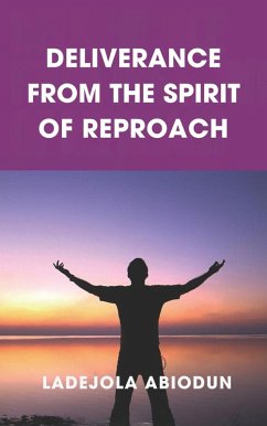 Deliverance from the Spirit of Reproach (eBook, ePUB) - Abiodun, Ladejola