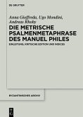Die metrische Psalmenmetaphrase des Manuel Philes (eBook, PDF) Die metrische Psalmenmetaphrase des Manuel Philes (eBook, PDF)