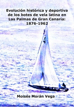 Cover Evolución deportiva e histórica de los botes de vela latina en Las Palmas de Gran Canaria: 1876-1962 (eBook, ePUB)