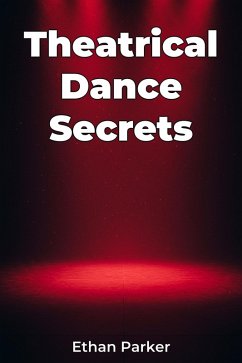 Theatrical Dance Secrets (eBook, ePUB) - Parker, Ethan