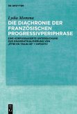 Die Diachronie der französischen Progressivperiphrase (eBook, ePUB) Die Diachronie der französischen Progressivperiphrase (eBook, ePUB)