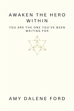 Cover Awaken The Hero Within - You Are The One You've Been Waiting For (eBook, ePUB)