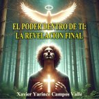 El Poder Dentro de Ti: La Revelación Final (eBook, ePUB)