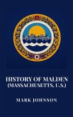 History of Malden (Massachusetts, U.S.) (eBook, ePUB) History of Malden (Massachusetts, U.S.) (eBook, ePUB)