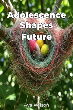 Adolescence Shapes Future (eBook, ePUB) - Wilson, Ava