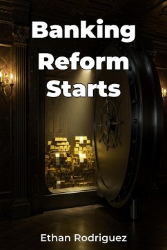 Banking Reform Starts (eBook, ePUB) - Rodriguez, Ethan