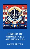 History of Midwest City (Oklahoma, U.S.) (eBook, ePUB) History of Midwest City (Oklahoma, U.S.) (eBook, ePUB)