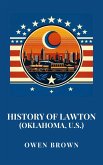 History of Lawton (Oklahoma, U.S.) (eBook, ePUB) History of Lawton (Oklahoma, U.S.) (eBook, ePUB)