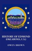 History of Edmond (Oklahoma, U.S.) (eBook, ePUB) History of Edmond (Oklahoma, U.S.) (eBook, ePUB)