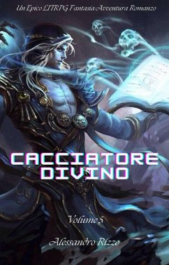 Cover Cacciatore Divino:Un Epico LITRPG Fantasia Avventura Romanzo(Volume 5) (eBook, ePUB)