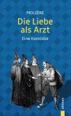 Die Liebe als Arzt. Eine Komödie (eBook, ePUB) Die Liebe als Arzt. Eine Komödie (eBook, ePUB)
