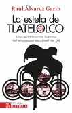 La estela de Tlatelolco. Una reconstrucción histórica del Movimiento estudiantil del 68 (eBook, ePUB)