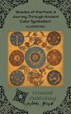 Shades of the Past A Journey Through Ancient Color Symbolism (eBook, ePUB) Shades of the Past A Journey Through Ancient Color Symbolism (eBook, ePUB)