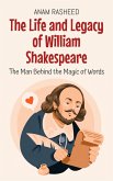 The Life and Legacy of William Shakespeare: The Man Behind the Magic of Words (Historical Books For Kids, #17) (eBook, ePUB) The Life and Legacy of William Shakespeare: The Man Behind the Magic of Words (Historical Books For Kids, #17) (eBook, ePUB)