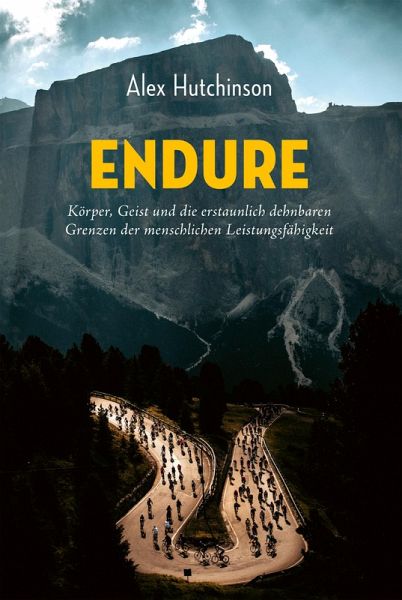 ENDURE: Körper, Geist und die erstaunlich dehnbaren Grenzen der menschlichen Leistungsfähigkeit (eBook, ePUB) ENDURE: Körper, Geist und die erstaunlich dehnbaren Grenzen der menschlichen Leistungsfähigkeit (eBook, ePUB)