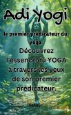 Adi Yogi : le premier prédicateur du yoga - Découvrez l'essence du YOGA à travers les yeux de son premier prédicateur. (eBook, ePUB) Adi Yogi : le premier prédicateur du yoga - Découvrez l'essence du YOGA à travers les yeux de son premier prédicateur. (eBook, ePUB)