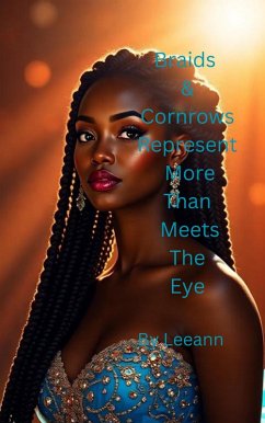 Cover Braids & Cornrows Represent More Than Meets The Eye (eBook, ePUB)