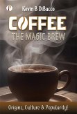 COFFEE: The Magic Brew (eBook, ePUB) COFFEE: The Magic Brew (eBook, ePUB)