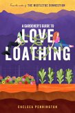 A Gardener's Guide to Love and Loathing (eBook, ePUB) A Gardener's Guide to Love and Loathing (eBook, ePUB)