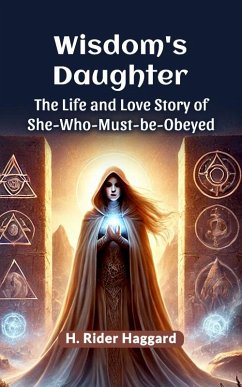 Cover Wisdom's Daughter The Life and Love Story of She-Who-Must-be-Obeyed (eBook, ePUB)