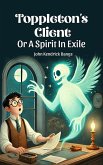 Toppleton's Client Or A Spirit In Exile (eBook, ePUB)