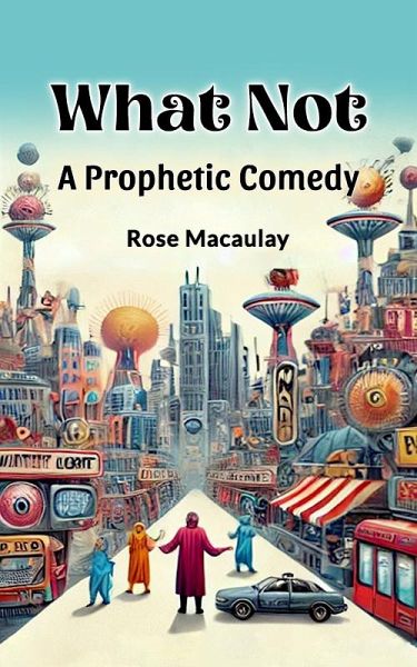 What Not A Prophetic Comedy (eBook, ePUB) What Not A Prophetic Comedy (eBook, ePUB)