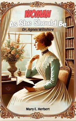 Woman As She Should Be Or, Agnes Wiltshire (eBook, ePUB) Cover Woman As She Should Be Or, Agnes Wiltshire (eBook, ePUB)