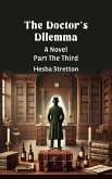 The Doctor's Dilemma A Novel Part The Third (eBook, ePUB)