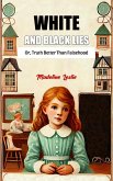 White And Black Lies Or, Truth Better Than Falsehood (eBook, ePUB) White And Black Lies Or, Truth Better Than Falsehood (eBook, ePUB)